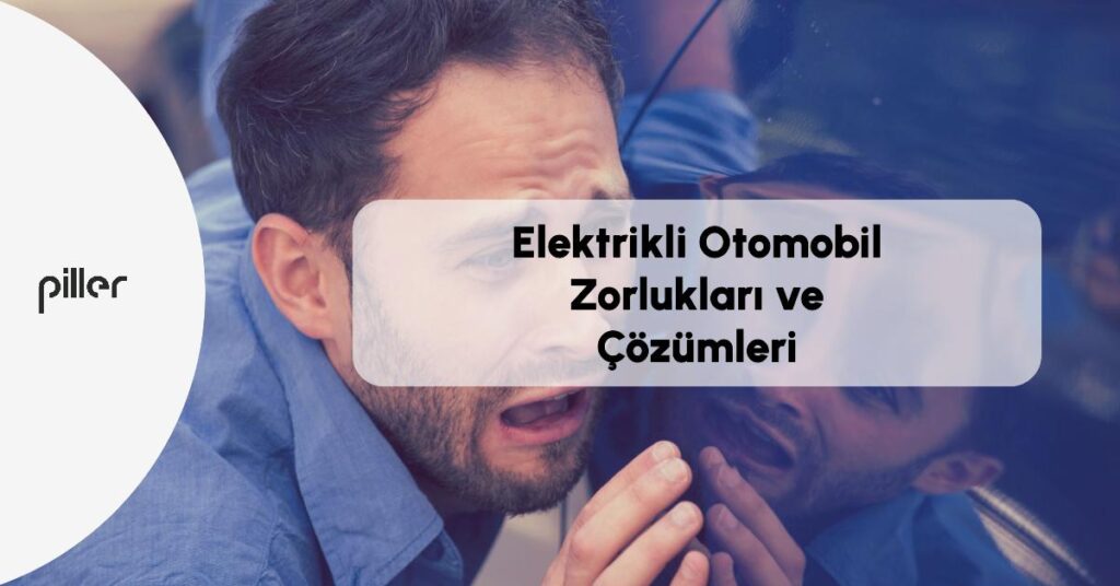 Elektrikli Otomobil Zorlukları ve Çözümleri